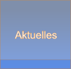 Aktuelles Aktuelles