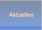 Aktuelles Aktuelles